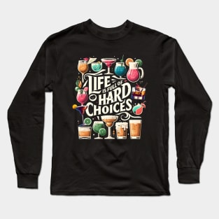 Life is full of Hard Choices Long Sleeve T-Shirt